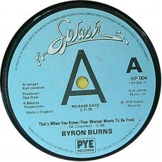 BYRON BURNS That's When You Know (Your Woman Wants To Be Free) / Here We Go Again (Splash Records – SP 004) UK 1979 45 (soul)